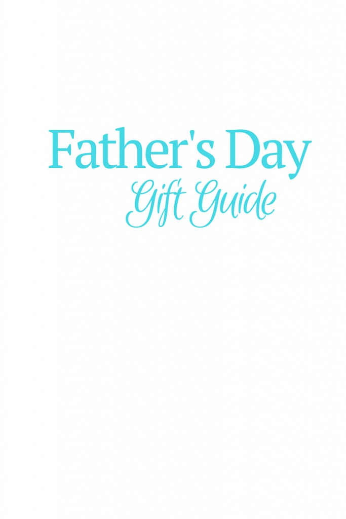 Father’s Day Gift Guide